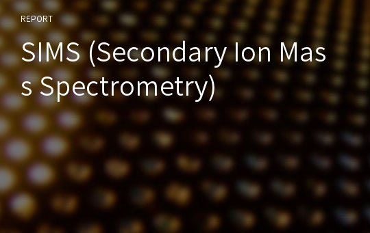 SIMS (Secondary Ion Mass Spectrometry)