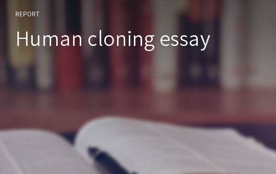 Human cloning essay