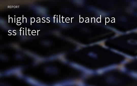 high pass filter  band pass filter