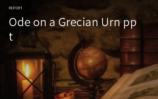 Ode on a Grecian Urn ppt