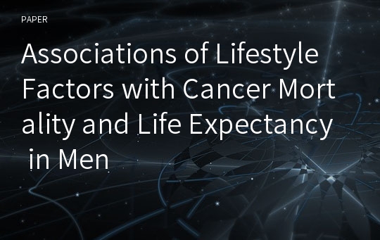 Associations of Lifestyle Factors with Cancer Mortality and Life Expectancy in Men