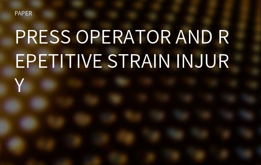 PRESS OPERATOR AND REPETITIVE STRAIN INJURY