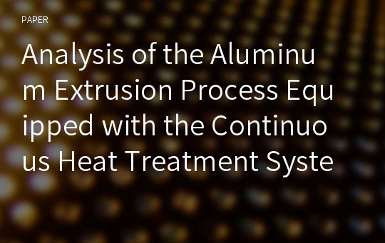 Analysis of the Aluminum Extrusion Process Equipped with the Continuous Heat Treatment System