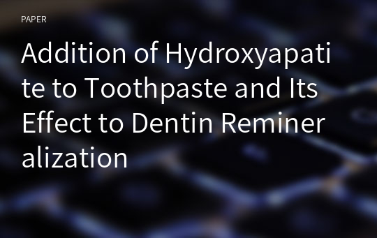 Addition of Hydroxyapatite to Toothpaste and Its Effect to Dentin Remineralization