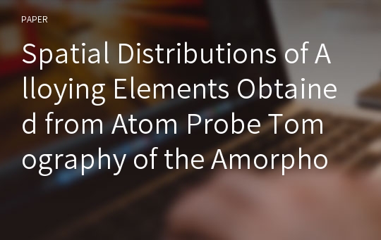 Spatial Distributions of Alloying Elements Obtained from Atom Probe Tomography of the Amorphous Ribbon Fe75C11Si2B8Cr4