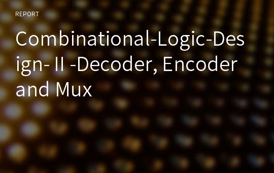 Combinational-Logic-Design-Ⅱ-Decoder, Encoder and Mux