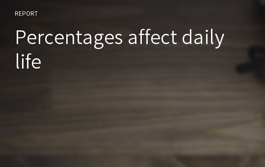 Percentages affect daily life