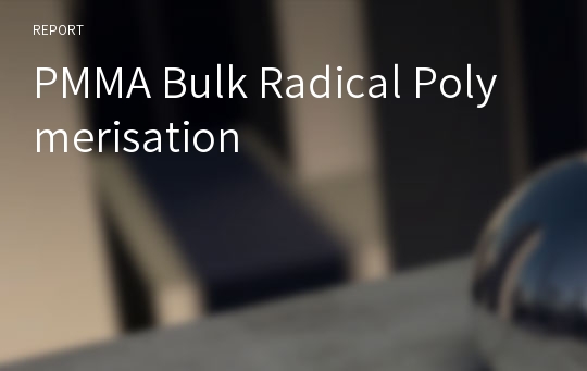 PMMA Bulk Radical Polymerisation