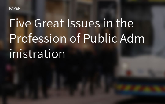 Five Great Issues in the Profession of Public Administration