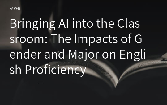 Bringing AI into the Classroom: The Impacts of Gender and Major on English Proficiency