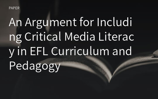 An Argument for Including Critical Media Literacy in EFL Curriculum and Pedagogy