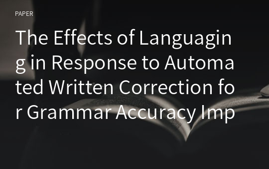 The Effects of Languaging in Response to Automated Written Correction for Grammar Accuracy Improvement