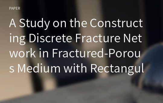 A Study on the Constructing Discrete Fracture Network in Fractured-Porous Medium with Rectangular Grid
