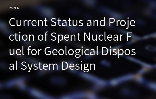 Current Status and Projection of Spent Nuclear Fuel for Geological Disposal System Design