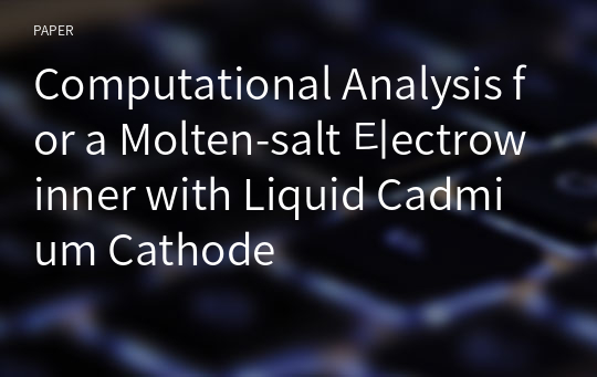 Computational Analysis for a Molten-salt 티ectrowinner with Liquid Cadmium Cathode