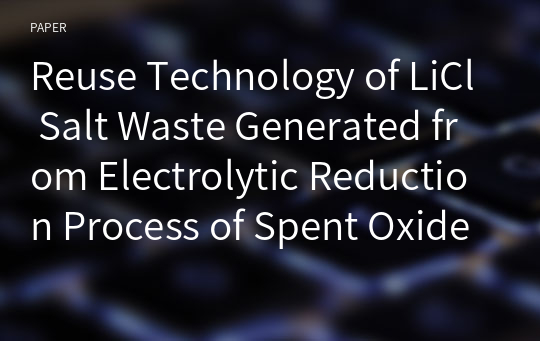 Reuse Technology of LiCl Salt Waste Generated from Electrolytic Reduction Process of Spent Oxide Fuel