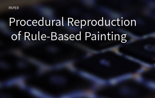 Procedural Reproduction of Rule-Based Painting