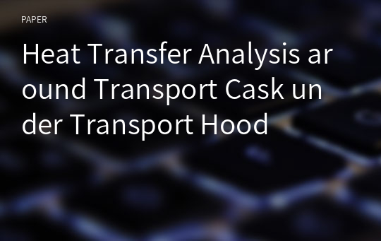 Heat Transfer Analysis around Transport Cask under Transport Hood