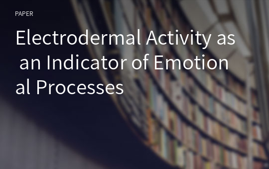 Electrodermal Activity as an Indicator of Emotional Processes