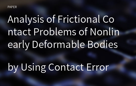 Analysis of Frictional Contact Problems of Nonlinearly Deformable Bodies 
by Using Contact Error Vector