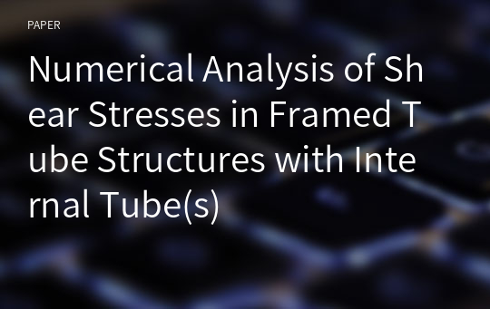 Numerical Analysis of Shear Stresses in Framed Tube Structures with Internal Tube(s)