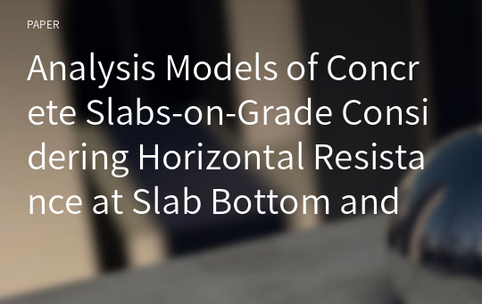 Analysis Models of Concrete Slabs-on-Grade Considering Horizontal Resistance at Slab Bottom and Behavior under Thermal Loads