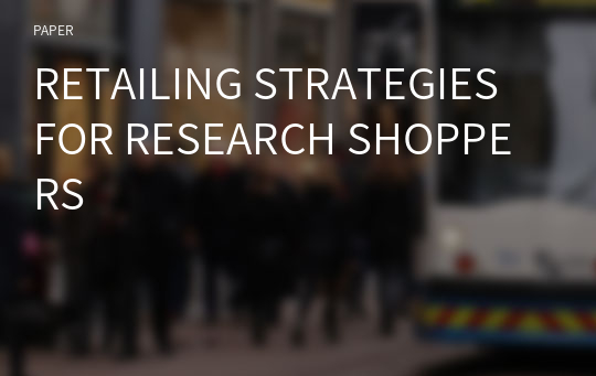 RETAILING STRATEGIES FOR RESEARCH SHOPPERS