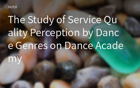 The Study of Service Quality Perception by Dance Genres on Dance Academy