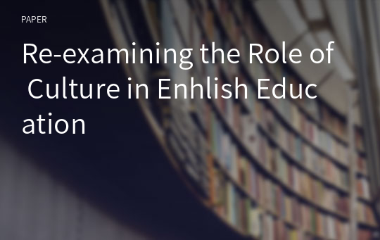 Re-examining the Role of Culture in Enhlish Education