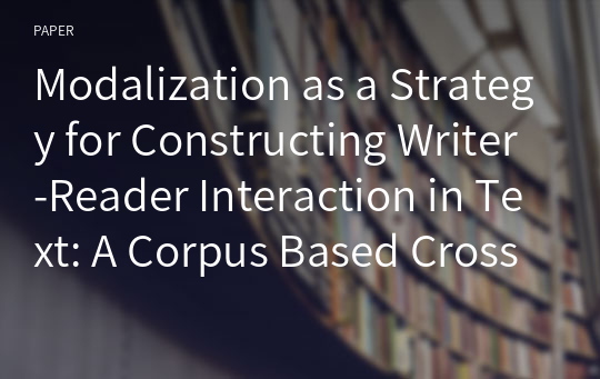 Modalization as a Strategy for Constructing Writer-Reader Interaction in Text: A Corpus Based Cross-Cultural Text Analysis of English and Korean Newspaper Science Popularizations