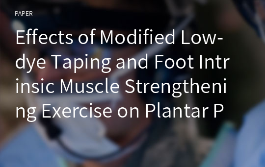 Effects of Modified Low-dye Taping and Foot Intrinsic Muscle Strengthening Exercise on Plantar Pressure in Flexible Flat Foot
