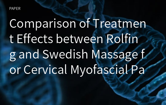 Comparison of Treatment Effects between Rolfing and Swedish Massage for Cervical Myofascial Pain Syndrome