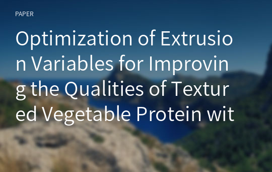 Optimization of Extrusion Variables for Improving the Qualities of Textured Vegetable Protein with Green Tea Using Response Surface Methodology