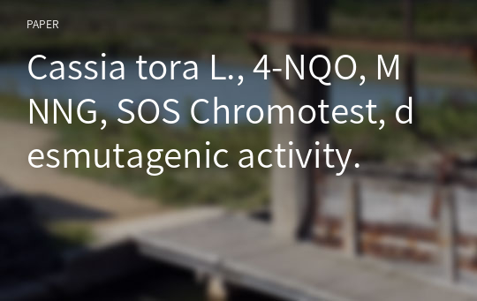 Cassia tora L., 4-NQO, MNNG, SOS Chromotest, desmutagenic activity.