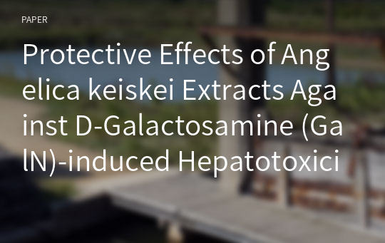 Protective Effects of Angelica keiskei Extracts Against D-Galactosamine (GalN)-induced Hepatotoxicity in Rats