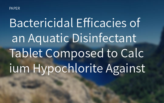 Bactericidal Efficacies of an Aquatic Disinfectant Tablet Composed to Calcium Hypochlorite Against Vibrio anguillarum and Streptococcus iniae