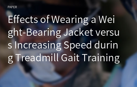 Effects of Wearing a Weight-Bearing Jacket versus Increasing Speed during Treadmill Gait Training on Gait Parameters in Stroke Patients