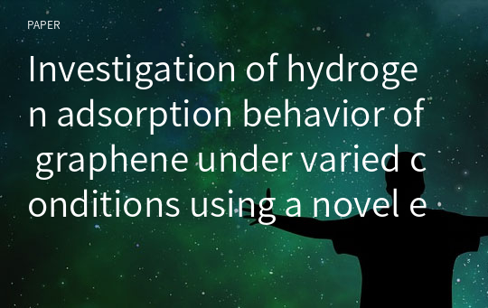 Investigation of hydrogen adsorption behavior of graphene under varied conditions using a novel energy‑centered method