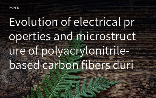 Evolution of electrical properties and microstructure of polyacrylonitrile‑based carbon fibers during carbonization