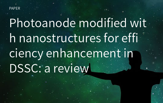 Photoanode modified with nanostructures for efficiency enhancement in DSSC: a review