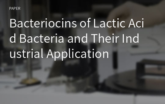 Bacteriocins of Lactic Acid Bacteria and Their Industrial Application