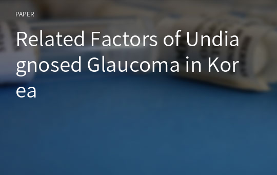 Related Factors of Undiagnosed Glaucoma in Korea