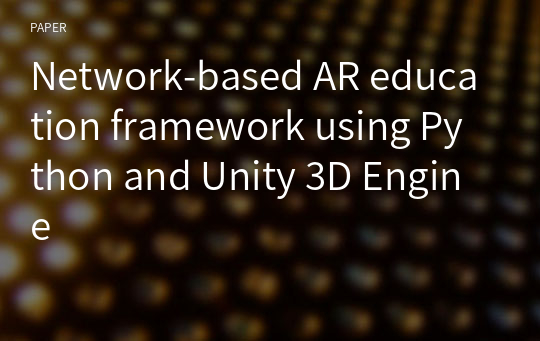 Network-based AR education framework using Python and Unity 3D Engine