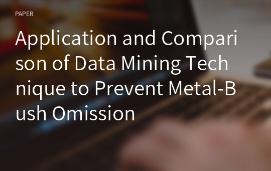 Application and Comparison of Data Mining Technique to Prevent Metal-Bush Omission