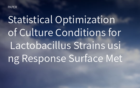 Statistical Optimization of Culture Conditions for Lactobacillus Strains using Response Surface Methodology