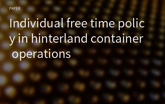 Individual free time policy in hinterland container operations