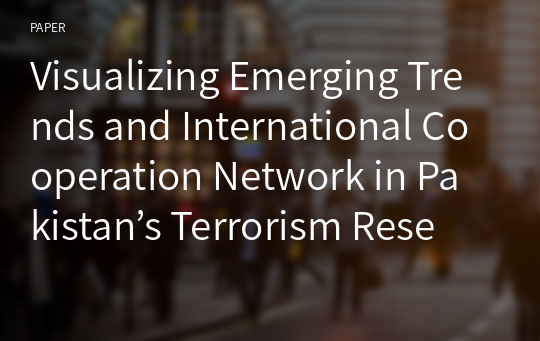 Visualizing Emerging Trends and International Cooperation Network in Pakistan’s Terrorism Research Literature