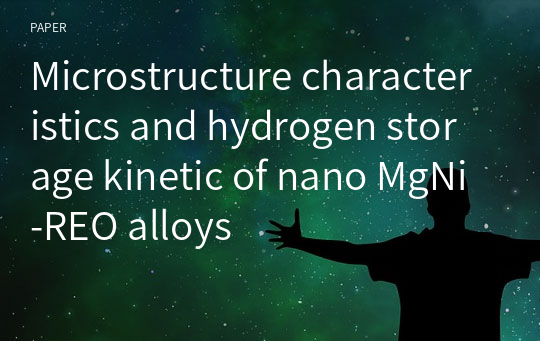 Microstructure characteristics and hydrogen storage kinetic of nano MgNi‑REO alloys
