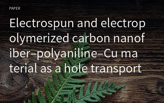 Electrospun and electropolymerized carbon nanofiber–polyaniline–Cu material as a hole transport material for organic solar cells