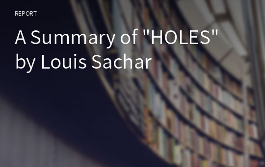 Summary of “Holes” by Louis Sachar, by CayRecommends